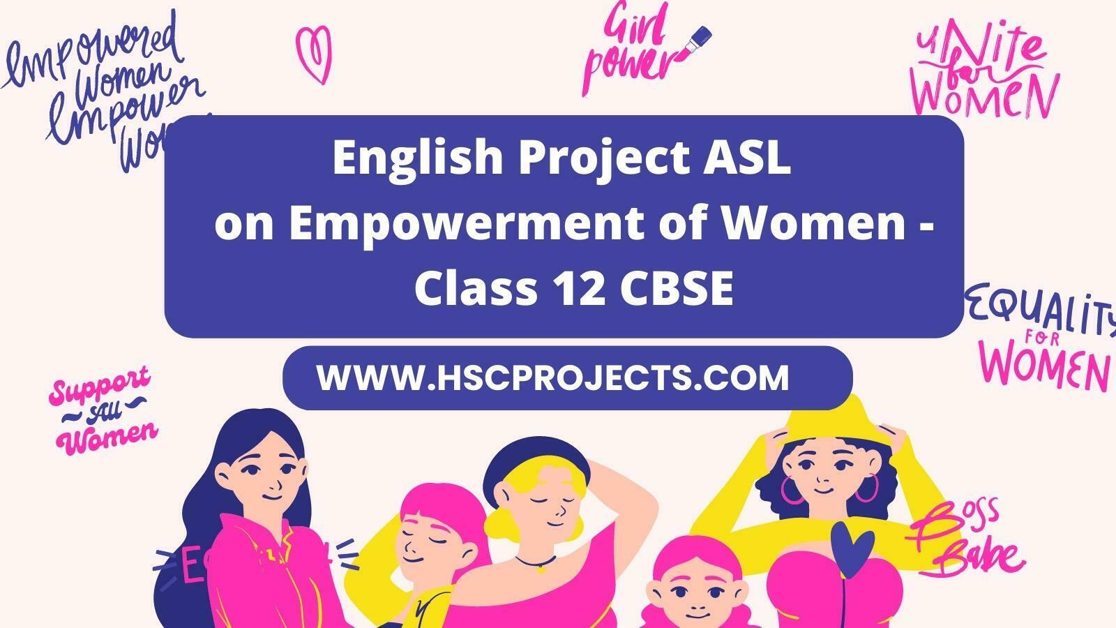 English Project ASL on Empowerment of Women - Class 12 CBSE