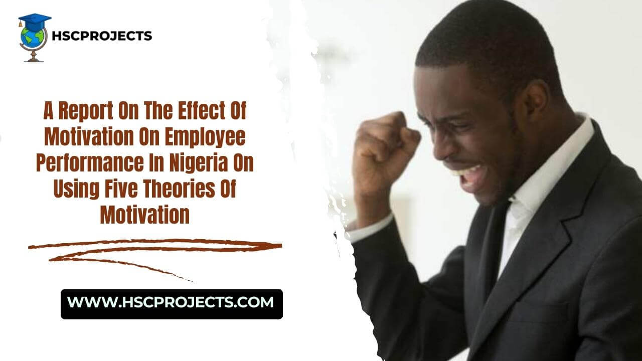 A Report On The Effect Of Motivation On Employee Performance In Nigeria