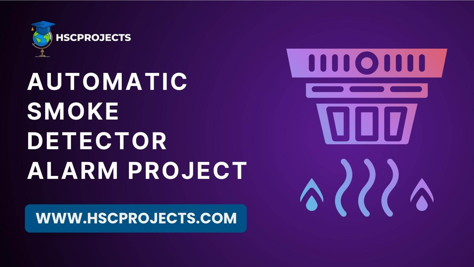 Automatic Smoke Detector Alarm Project