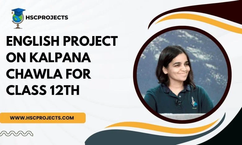 English project on Kalpana Chawla for class 12th